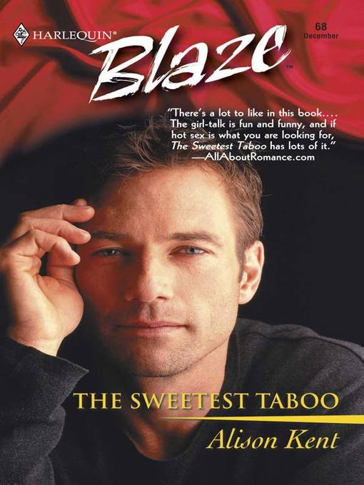 Title details for Sweetest Taboo by Alison Kent - Available